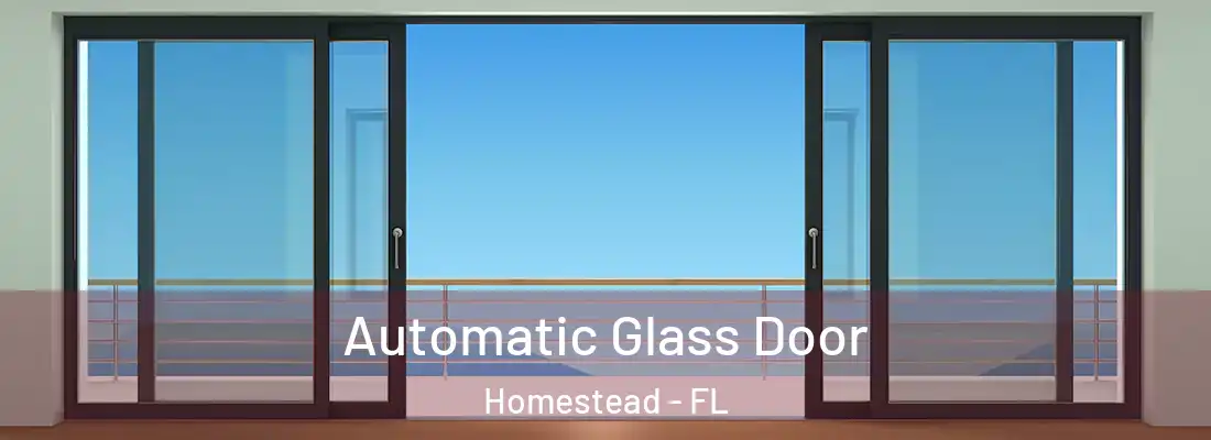  Automatic Glass Door Homestead - FL