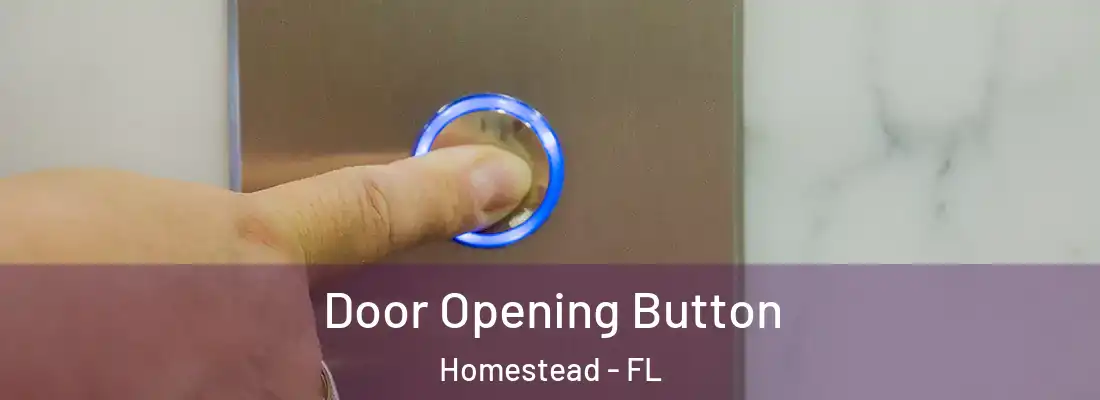 Door Opening Button Homestead - FL