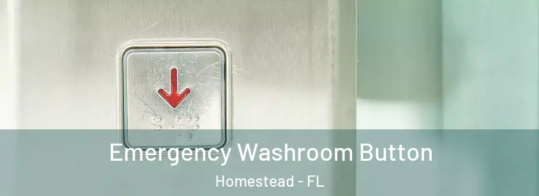Emergency Washroom Button Homestead - FL