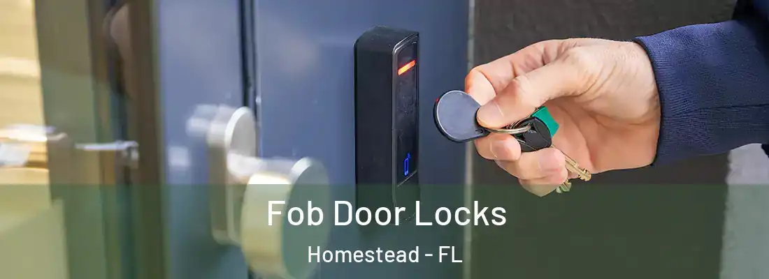 Fob Door Locks Homestead - FL