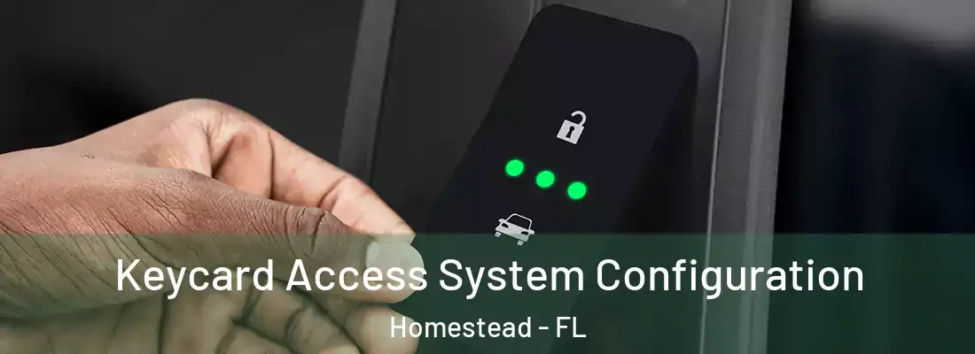 Keycard Access System Configuration Homestead - FL